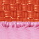 Orange / Blubblegum rose / Curry yellow